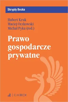 Prawo gospodarcze prywatne - Hubert Kruk, Maciej Oczkowski, Michał Pyka