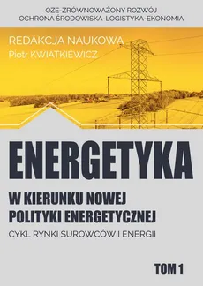 w kierunku nowej polityki energetycznej tom 1 - ŚRODOWISKOWY ASPEKT BEZPIECZEŃSTWA ENERGETYCZNEGO POLSKI W ŚWIETLE ZASADY ZRÓWNOWAŻONEGO ROZWOJU