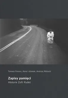 Zapisy pamięci - Tomasz Ferenc, Karol Jóźwiak, Andrzej Różycki