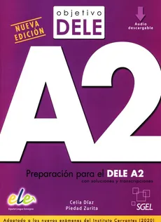 Objetivo DELE A2 Nueva edición - Díaz Fernández Celia, Zurita Sáenz de Navarrete Piedad