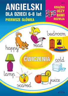 Angielski dla dzieci 11 Pierwsze słówka Ćwiczenia 6-8 lat - Monika Ostrowska