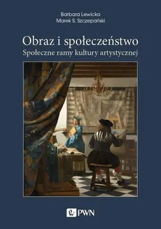 Obraz i społeczeństwo - Barbara Lewicka, Szczepański Marek S.