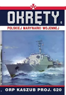 Okręty Polskiej Marynarki Wojennej Tom 6 ORP Kaszub Proj.620