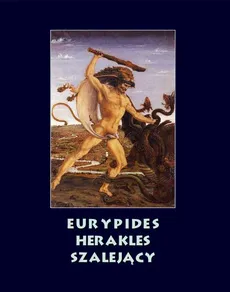 Herakles szalejący - Eurypides
