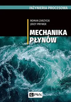 INŻYNIERIA PROCESOWA. Mechanika płynów - Roman Zarzycki, Jerzy Prywer