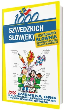 1000 szwedzkich słówek Ilustrowany słownik szwedzko-polski polsko-szwedzki - Alarka Kempe, Monika Pawlik