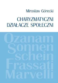 Charyzmatyczni działacze społeczni - Mirosław Górecki