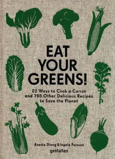 Eat Your Greens! - Anette Dieng, Ingela Persson