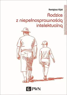 Rodzice z niepełnosprawnością intelektualną - Remigiusz Kijak