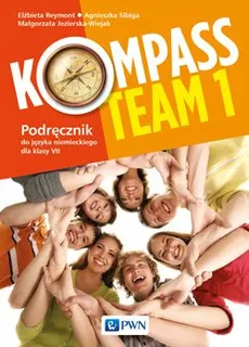 Kompass Team 1. Podręcznik do języka niemieckiego dla klasy 7 nowe wydanie - Małgorzata Jezierska-Wiejak, Elżbieta Reymont, Agnieszka Sibiga