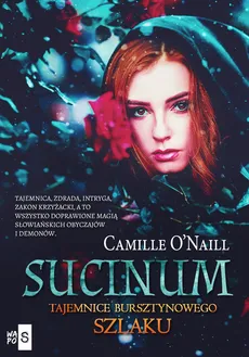 Sucinum Tajemnice Bursztynowego szlaku - Camille Onaill