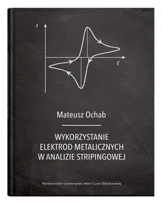 Wykorzystanie elektrod metalicznych w analizie stripingowej - Mateusz Ochab