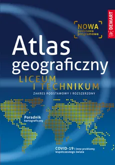 Atlas geograficzny Liceum i technikum Zakres podstawowy i rozszerzony