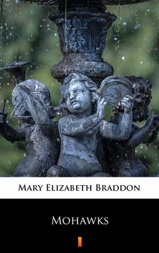 Mohawks - Mary Elizabeth Braddon