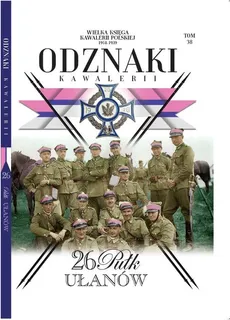 Wielka Księga Kawalerii Polskiej Odznaki Kawalerii Tom 38
