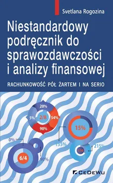 Niestandardowy podręcznik do sprawozdawczości i analizy finansowej. - Rogozina Svetlana