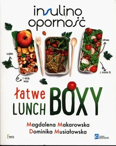 Insulinooporność Łatwe lunchboxy - Magdalena Makarowska, Dominika Musiałowska