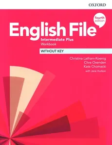 English File 4e Intermediate Plus Workbook Without Key - Kate Chomacki, Christina Latham-Koenig, Clive Oxenden