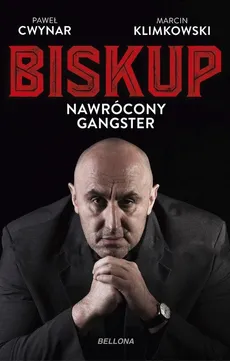 Biskup Nawrócony gangster - Paweł Cwynar, Marcin Klimkowski