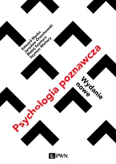 Psychologia poznawcza - Edward Nęcka, Jarosław Orzechowski, Błażej Szymura, Szymon Wichary