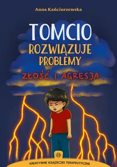 Tomcio rozwiązuje problemy Złość i agresja - Outlet - Anna Kańciurzewska