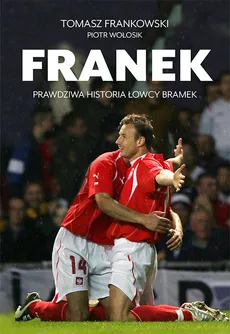 Franek - Tomasz Frankowski, Piotr Wołosik