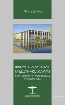 Brazylia w systemie międzynarodowym - Monika Sawicka
