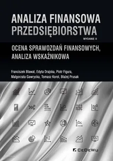 Analiza finansowa przedsiębiorstwa - Franciszek Bławat, Edyta Drajska, Piotr Figura, Małgorzata Gawrycka, Tomasz Korol, Błażej Prusak