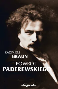 Powrót Paderewskiego - Kazimierz Braun