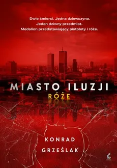 Miasto iluzji Róże - Konrad Grześlak