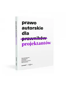 Prawo autorskie dla projektantów - Weronika Bednarska, Maryla Bywalec, Anna Golan, Żaneta Lerche-Górecka