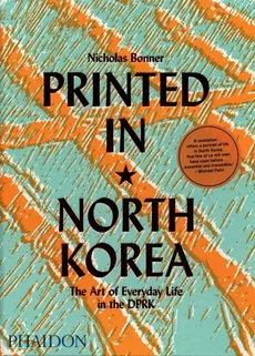 Printed in North Korea - Nicholas Bonner