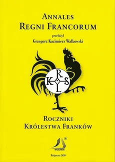 Annales Regni Francorum Roczniki Królestwa Franków - Walkowski Grzegorz Kazimierz