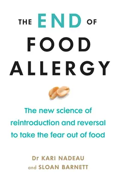 The End of Food Allergy - Kari Nadeau, Sloan Barnett