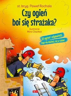 Czy ogień boi się strażaka? - Paweł Rochala