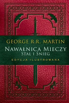Nawałnica mieczy Stal i śnieg Edycja ilustrowana - George R.R. Martin