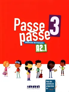 Passe-Passe 3 Methode de francais A2.1 - Agnes Gallezot, Le Naour Magali, Laurent Pozzana