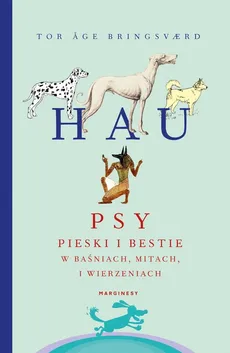Hau Psy pieski i bestie w baśniach mitach i wierzeniach - Bringsvaerd Tor Age