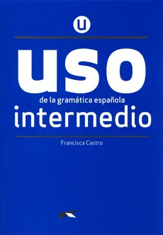 Uso de la gramatica espanola intermedio + klucz online - Francisca Castro