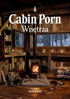 Cabin porn. Wnętrza - Zach Klein