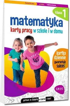 Matematyka Klasa 1 Karty pracy w szkole i w domu - Marta Kurdziel