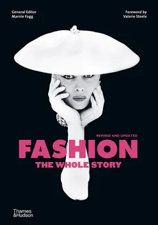 Fashion: The Whole Story - Marnie Fogg, Valerie Steele