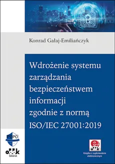 Wdrożenie systemu zarządzania bezpieczeństwem informacji zgodnie z normą ISO/IEC 27001:2019 - Konrad Gałaj-Emiliańczyk