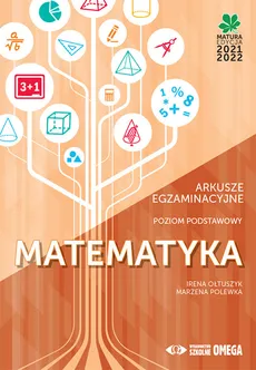 Matematyka Matura 2021/22 Arkusze egzaminacyjne poziom podstawowy - Irena Ołtuszyk, Marzena Polewka