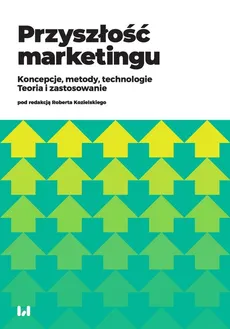 Przyszłość marketingu - Dominika Kaczorowska-Spychalska, Magdalena Kalińska-Kula, Agata Mardosz-Grabowska, Michał Moneta