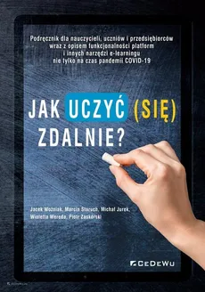 Jak uczyć (się) zdalnie? - Michał Jurek, Marcin Staruch, Wioletta Wereda, Jacek Woźniak, Piotr Zaskórski