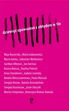 Dziewięć opowiadań z obłędem w tle - Suchbat Afłatuni, Ksenia Buksza, Maria Galina, Maja Kuczerska, Nata Mieszczaninowa, Anna Starobiniec