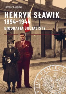 Henryk Sławik 1894-1944 - Tomasz Kurpierz