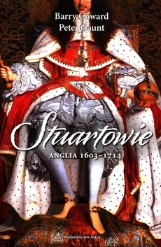 Stuartowie Anglia 1603-1714 - Barry Coward, Peter Gaunt