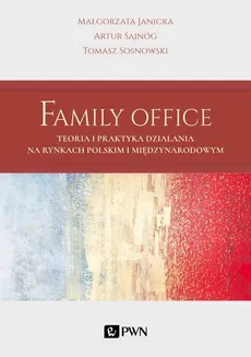 Family Office - Małgorzata Janicka, Artur Sajnóg, Tomasz Sosnowski